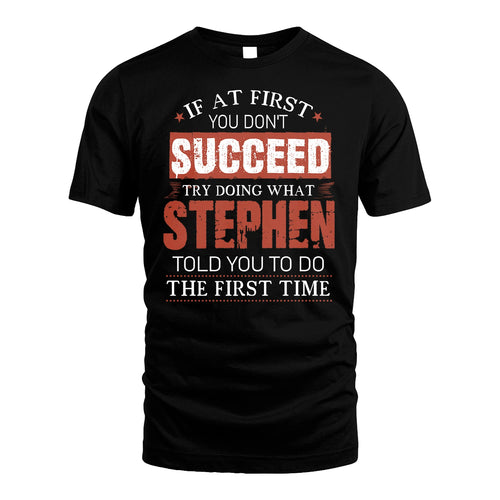 STEPHEN 13K1-82–Personalized Funny Quote Apparel “If At First You Don’t Succeed”
