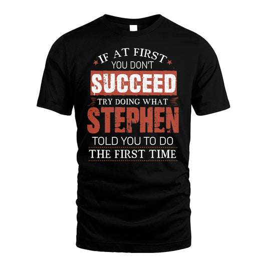STEPHEN 13K1-82–Personalized Funny Quote Apparel “If At First You Don’t Succeed”