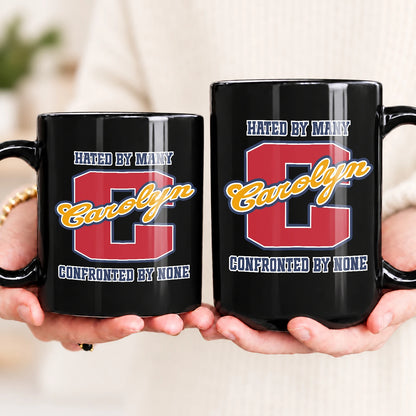 Hated By Many Confronted By None Cool Mug CAROLYN 13K1 MG16