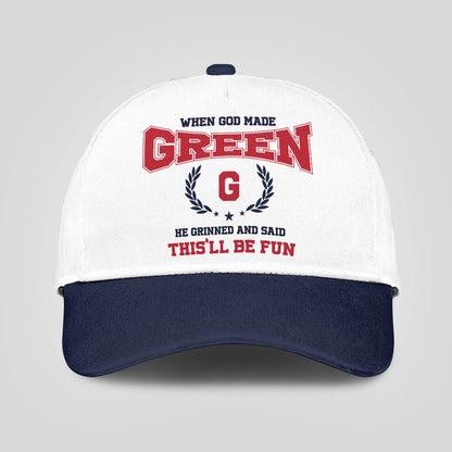 When God Made Your Name He Grinned And Said This'll Be Fun Blue Cap GREEN 13K1 C57PF