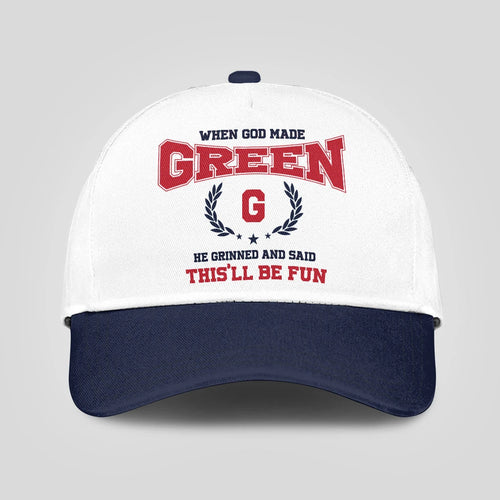 When God Made Your Name He Grinned And Said This'll Be Fun Blue Cap GREEN 13K1 C57PF