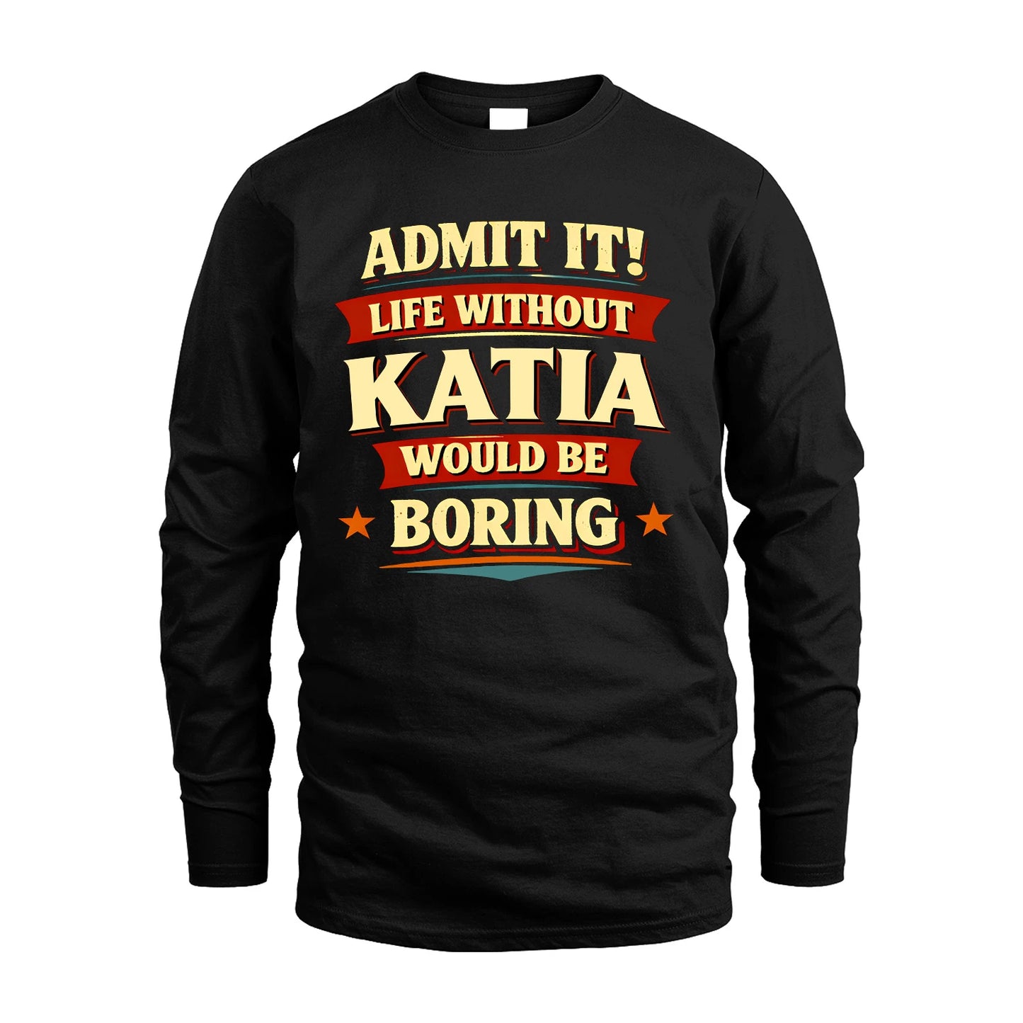KATIA 13K4-503 Personalized "Admit It Life Without..."