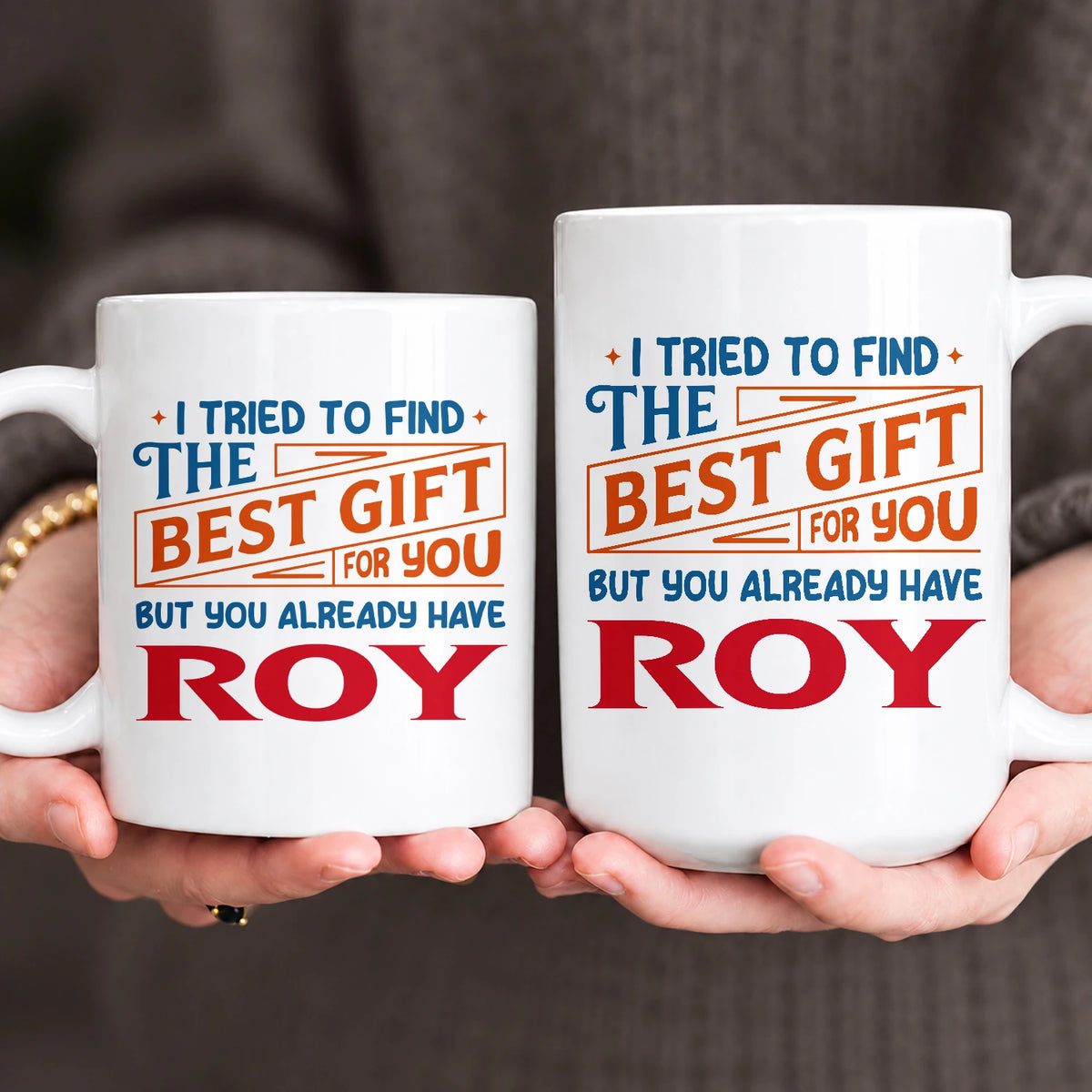 You Already Have Your Name Custom Mug - Funny Gift ROY 13K1 MG15