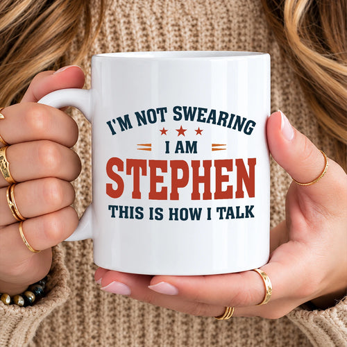 I'm Not Swearing I Am Name This Is How I Talk Funny Mug STEPHEN 13K1 MG38