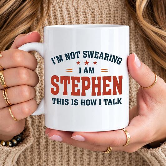 I'm Not Swearing I Am Name This Is How I Talk Funny Mug STEPHEN 13K1 MG38