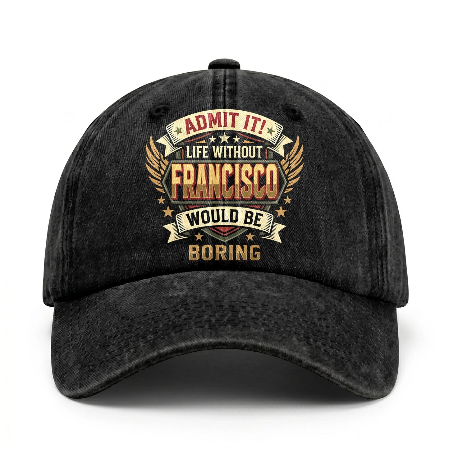 FRANCISCO-13K1-C10PF Admit It! Life Without FRANCISCO Would Be Boring
