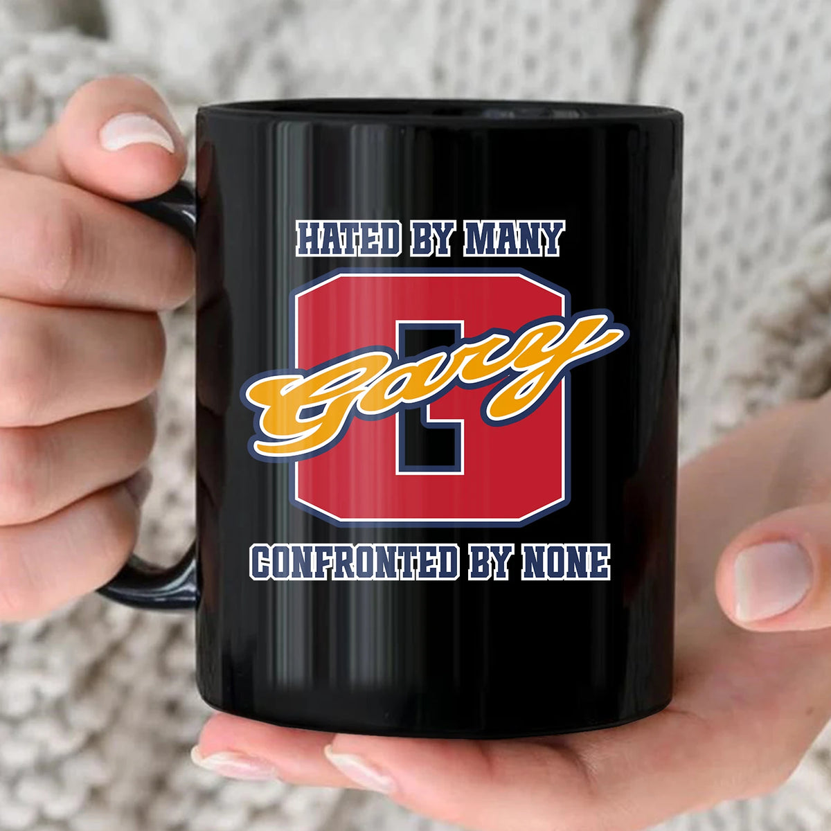 Hated By Many Confronted By None Cool Mug GARY 13K1 MG16