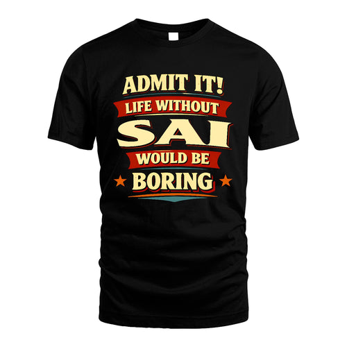 SAI 13K3-503 Personalized "Admit It Life Without..."