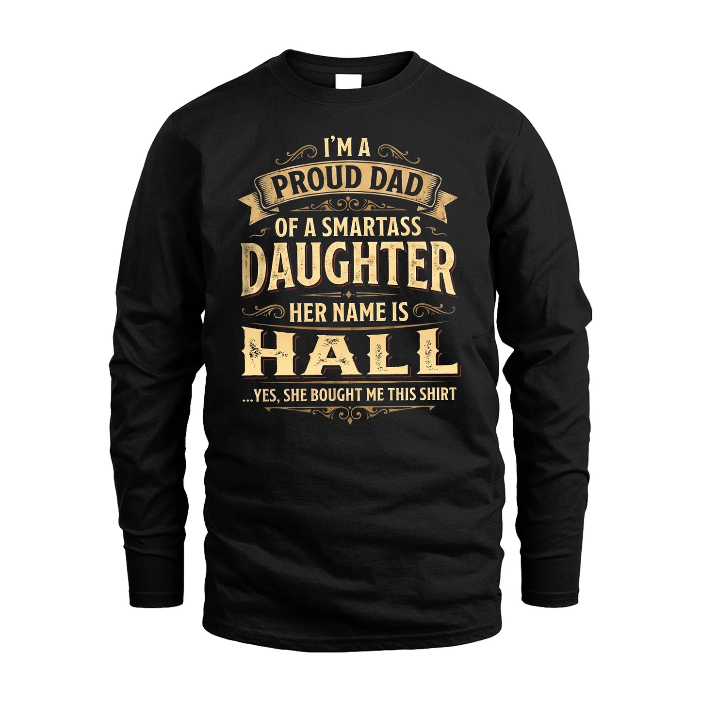HALL 13K1-356 I'm A Proud Dad Of A Smartass Daughter Her Name Is...