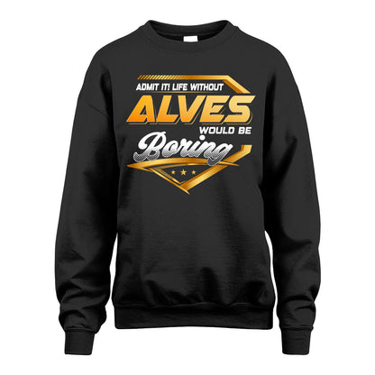 ALVES 13K1-513 Personalized "Admit It! Life Without ... Would Be Boring"