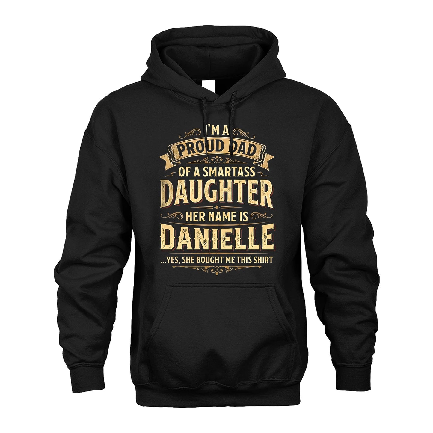 DANIELLE 13K1-356 I'm A Proud Dad Of A Smartass Daughter Her Name Is...