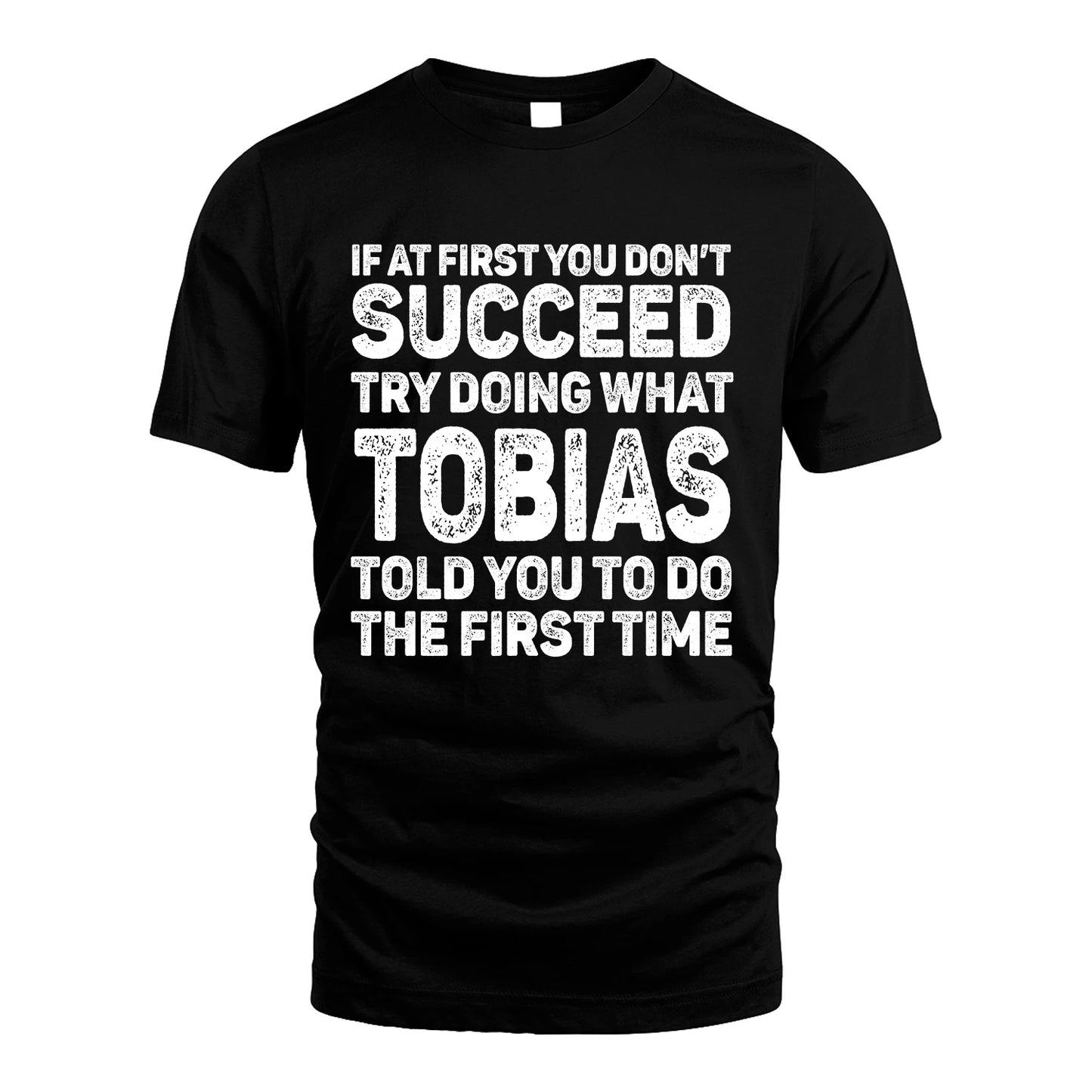 TOBIAS 13K3-117Personalized Funny Quote Apparel If At First You Dont Succeed