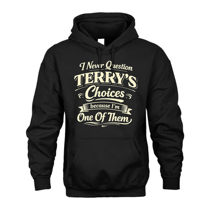 TERRY 13K1-532 I Never Question... Choices Because I'm One Of Them