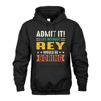 REY 13K3-124–Personalized Funny Quote Apparel “Life Without NAME Would Be Boring”
