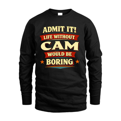 CAM 13K4-503 Personalized "Admit It Life Without..."