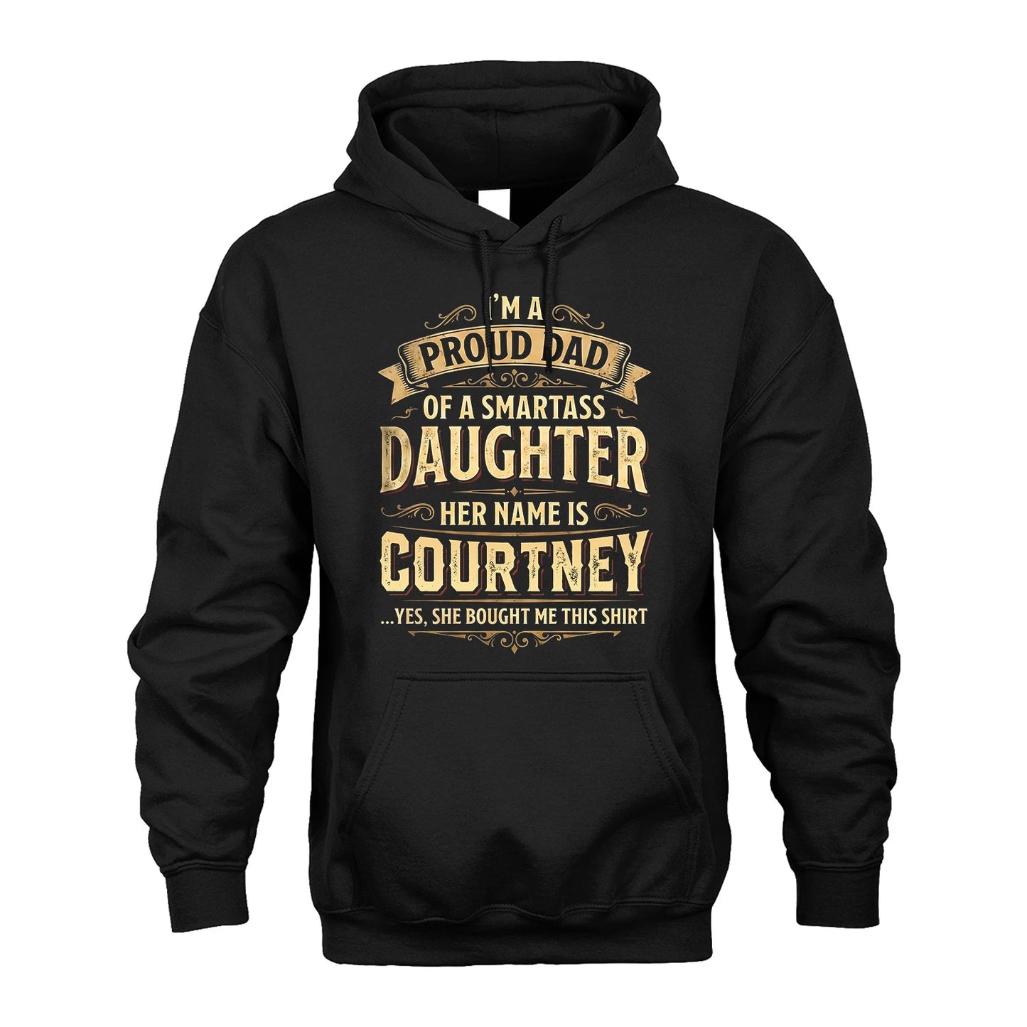 COURTNEY 13K1-356 I'm A Proud Dad Of A Smartass Daughter Her Name Is...