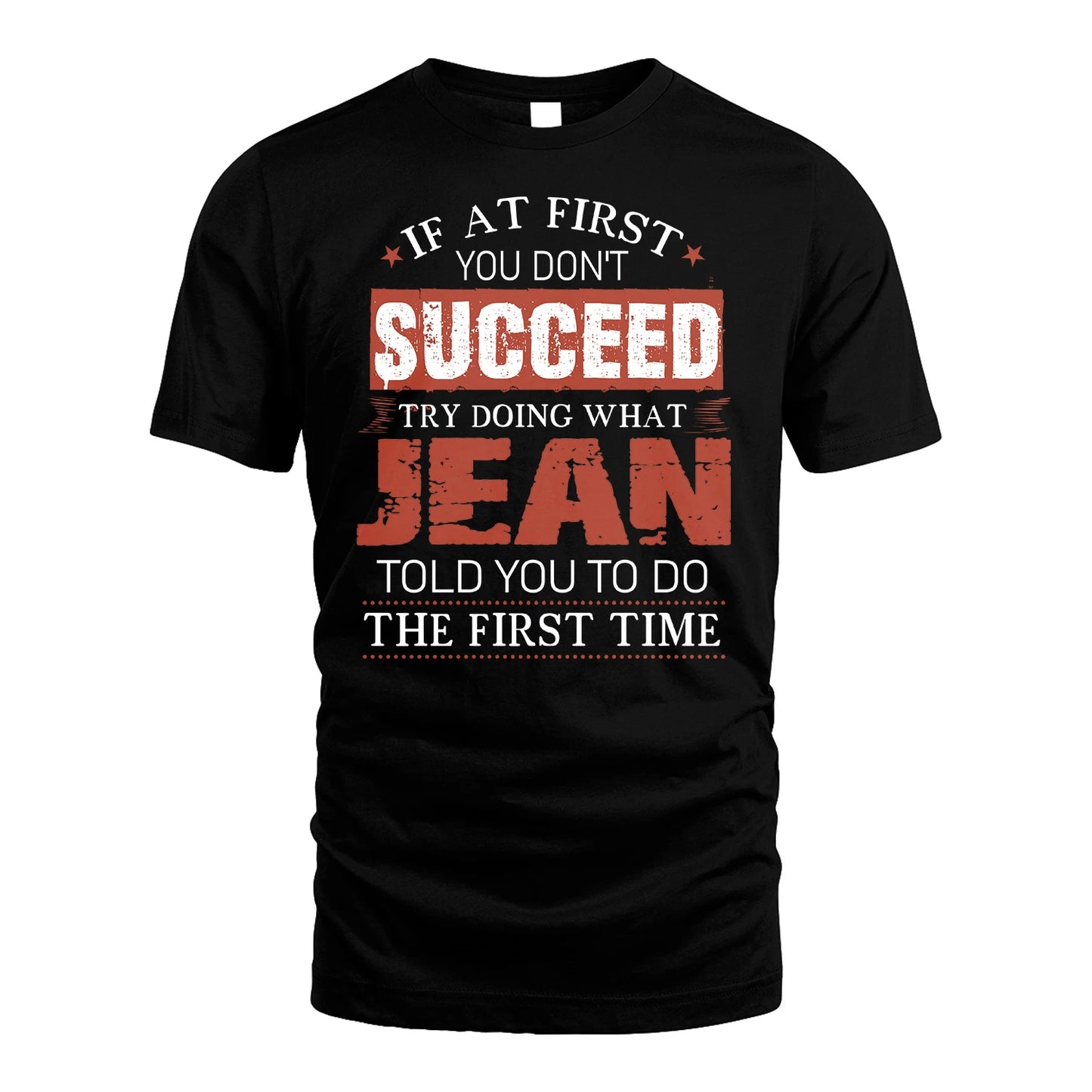 JEAN 13K1-82–Personalized Funny Quote Apparel “If At First You Don’t Succeed”
