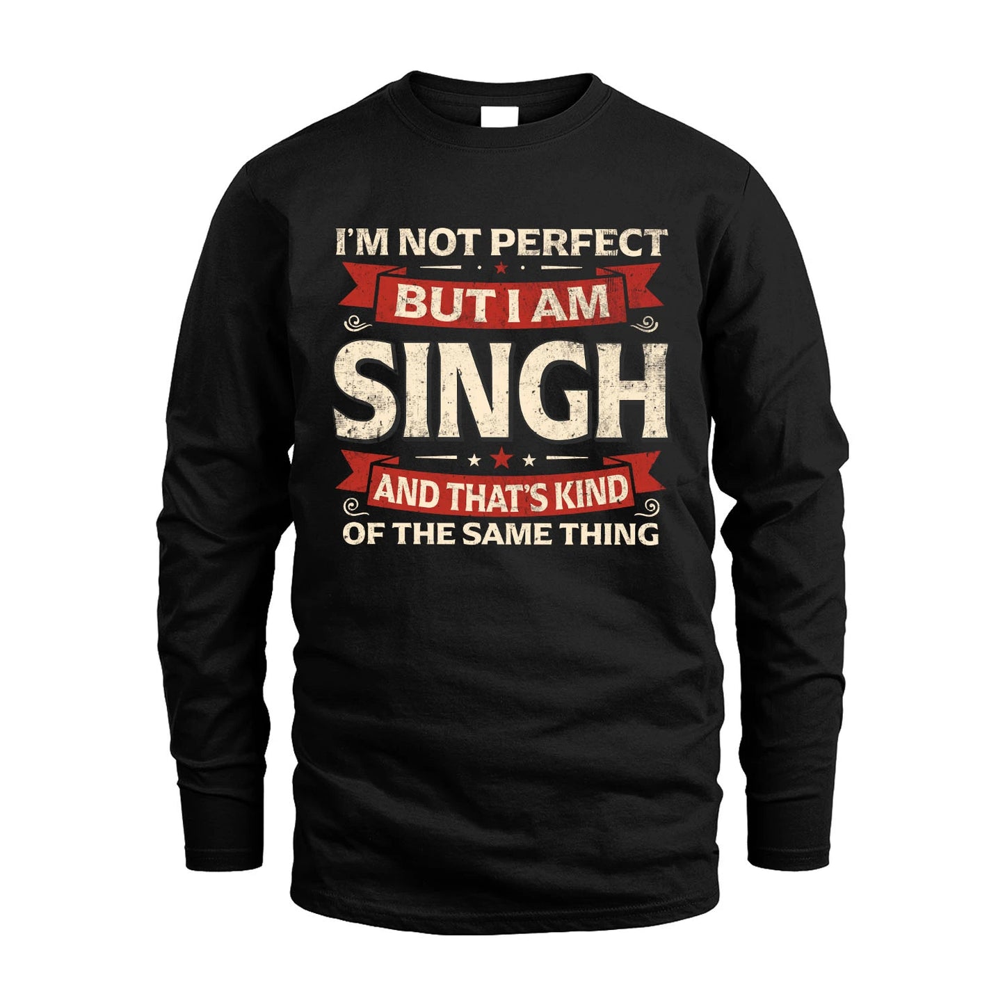 SINGH 13K1-566 I'm Not Perfect But I Am...