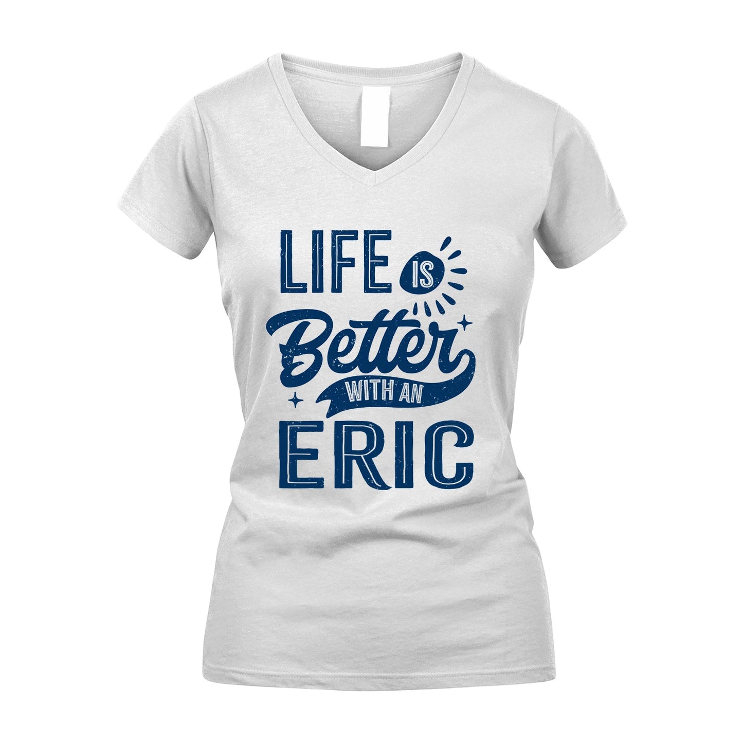 ERIC 13K1-116 Personalized Name Quote T-Shirt Life Is Better With Unisex Gift