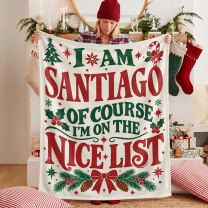 I'm Name Of Course I'm On The Nice List Cream Christmas Fleece Blanket SANTIAGO 13K1 BK59