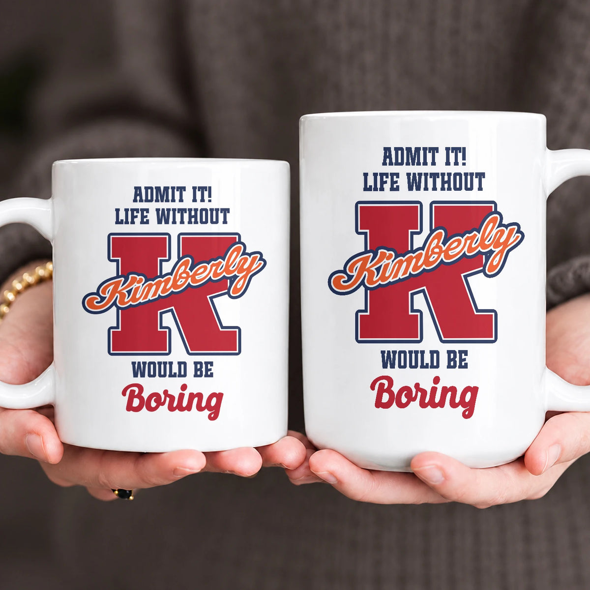 Admit It Life Without Your Name Would Be Boring Sporty Mug KIMBERLY 13K1 MG17