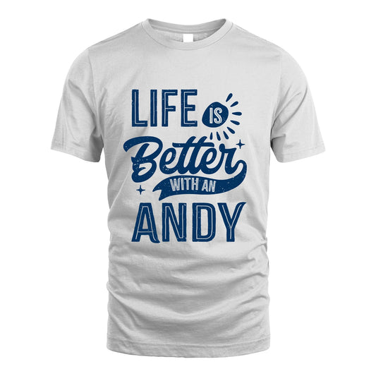 ANDY 13K1-116 Personalized Name Quote T-Shirt Life Is Better With Unisex Gift