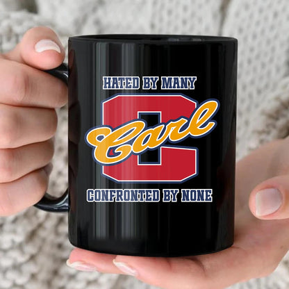 Hated By Many Confronted By None Cool Mug CARL 13K1 MG16