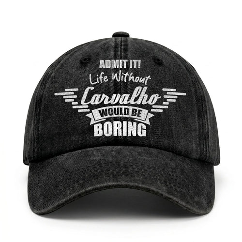 Admit It Life Without Your Name Would Be Boring Vintage Cap CARVALHO 13K1 C44PF