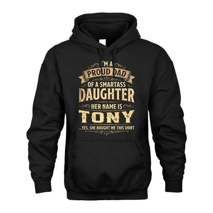 TONY 13K1-356 I'm A Proud Dad Of A Smartass Daughter Her Name Is...