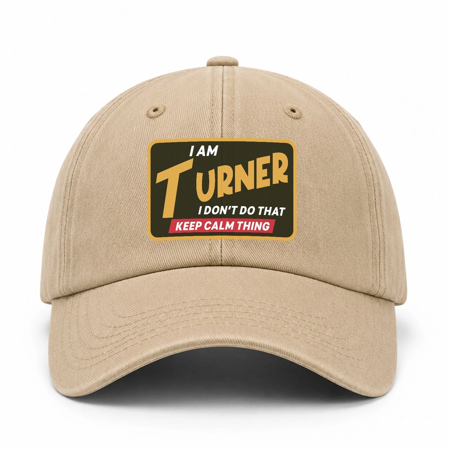 I Am Your Name I Don't Do That Keep Calm Thing Cap TURNER 13K1 C54PF