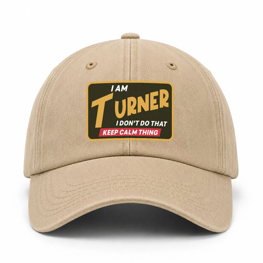 I Am Your Name I Don't Do That Keep Calm Thing Cap TURNER 13K1 C54PF