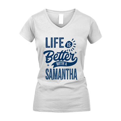 SAMANTHA 13K1-116 Personalized Name Quote T-Shirt Life Is Better With Unisex Gift