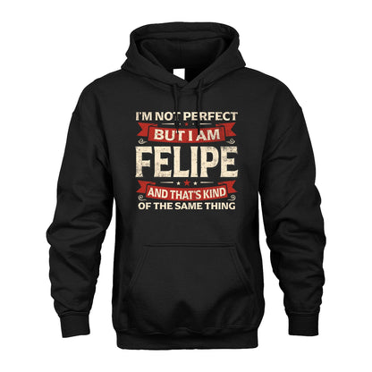 FELIPE 13K1-566 I'm Not Perfect But I Am...