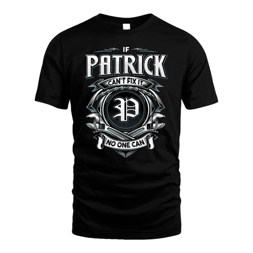 PATRICK 13K1-510 Personalized  "Can’t Fix It No One Can"