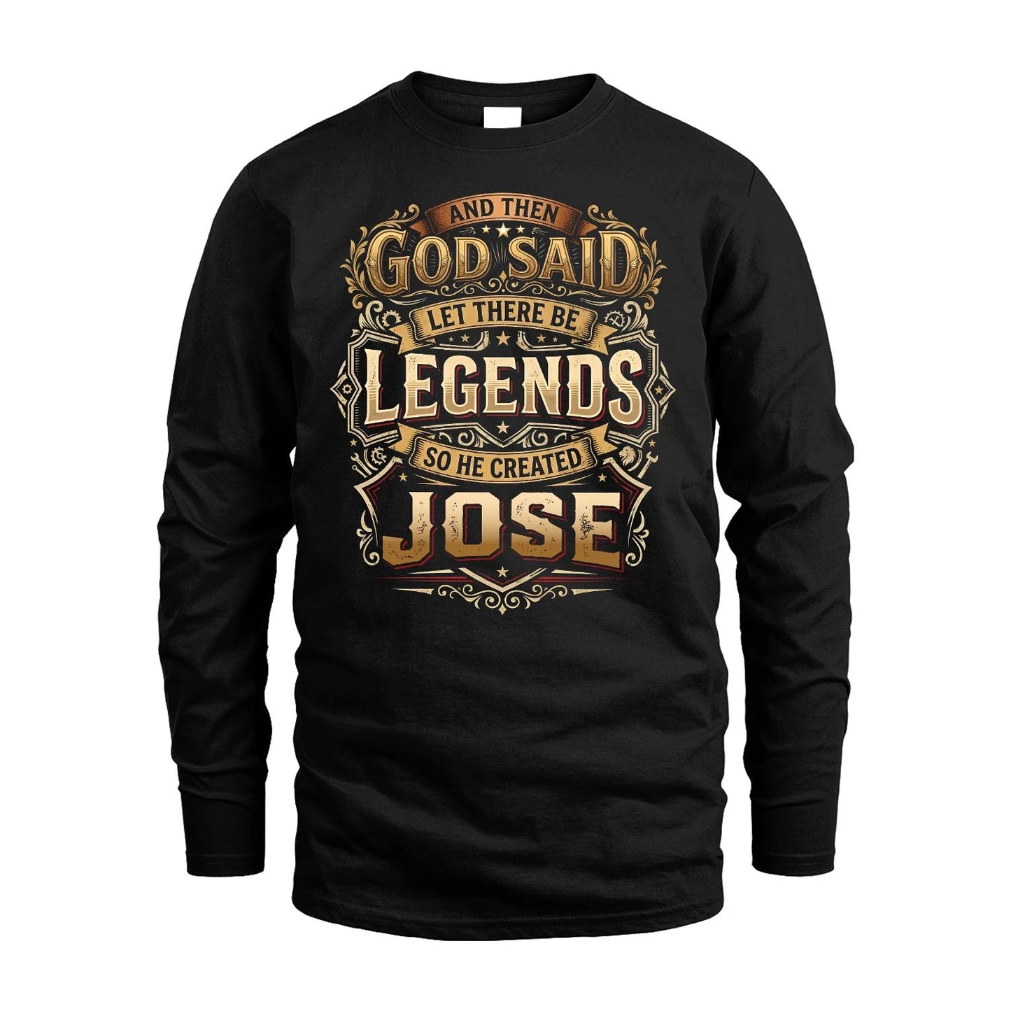 JOSE 13K1-540 And Then God Said Let There Be Legends...