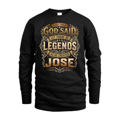 JOSE 13K1-540 And Then God Said Let There Be Legends...