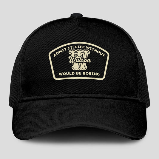 Admit It Life Without Your Name Would Be Boring Black Mesh Cap WATSON 13K1 C214PF