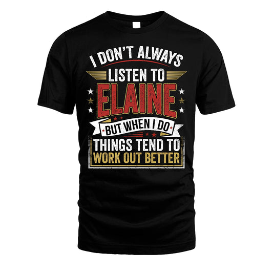ELAINE 13K1-542 I Don't Always Listen To ...