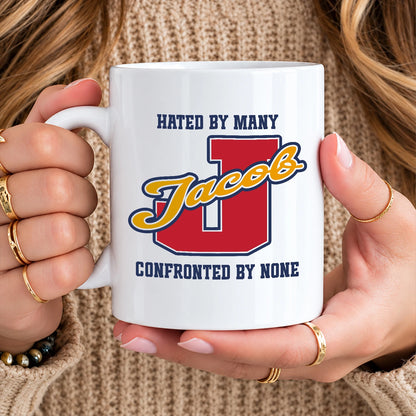 Hated By Many Confronted By None Cool Mug JACOB 13K1 MG16