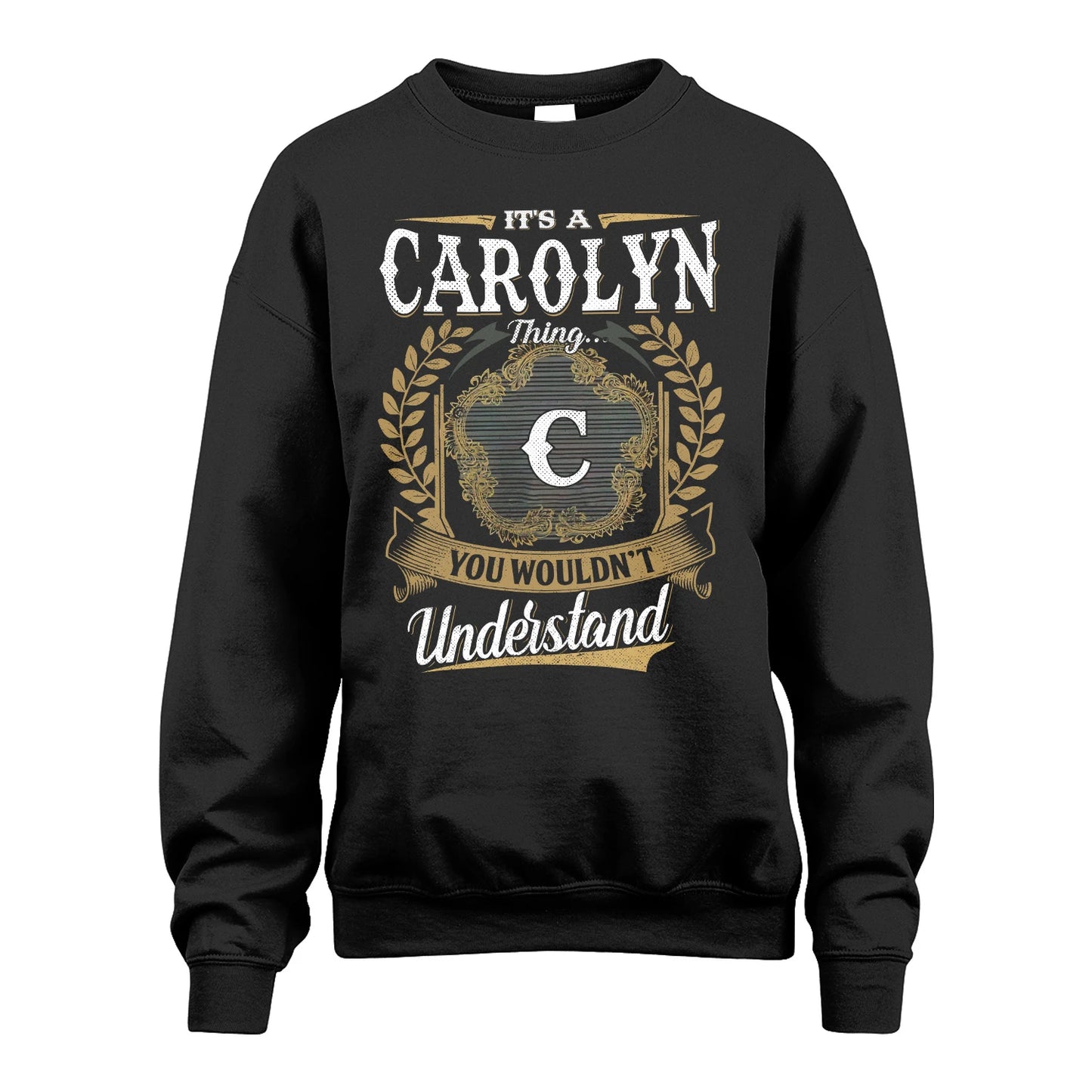 CAROLYN 13K1-1–Personalized Name Quote Apparel “It’s an NAME Thing You Wouldn’t Understand”