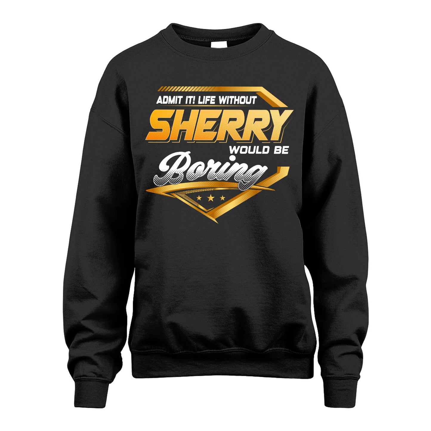 SHERRY 13K1-513 Personalized "Admit It! Life Without ... Would Be Boring"
