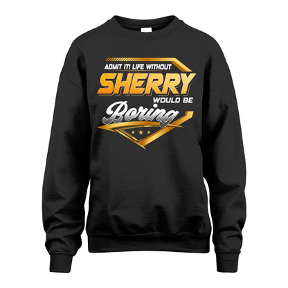 SHERRY 13K1-513 Personalized "Admit It! Life Without ... Would Be Boring"