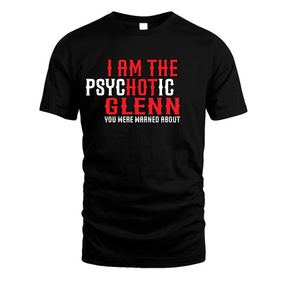 GLENN 13K1-544 I Am The Psychotic Name You Were Warned About