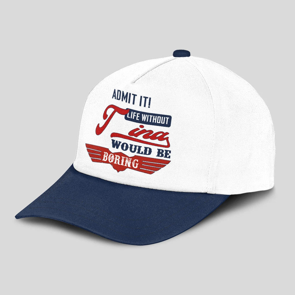 Admit It Life Without Your Name Would Be Boring Vintage Cap TINA 13K1 C52PF