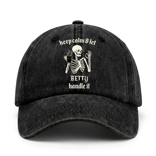 Keep Calm & Let Your Name Handle It Funny Skeleton Washed Cap BETTY 13K1 C132PF