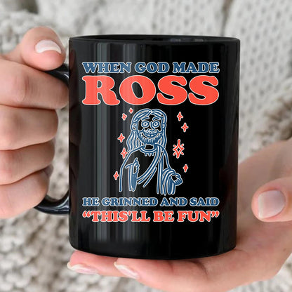 When God Made Your Name Funny Mug ROSS 13K1 MG13