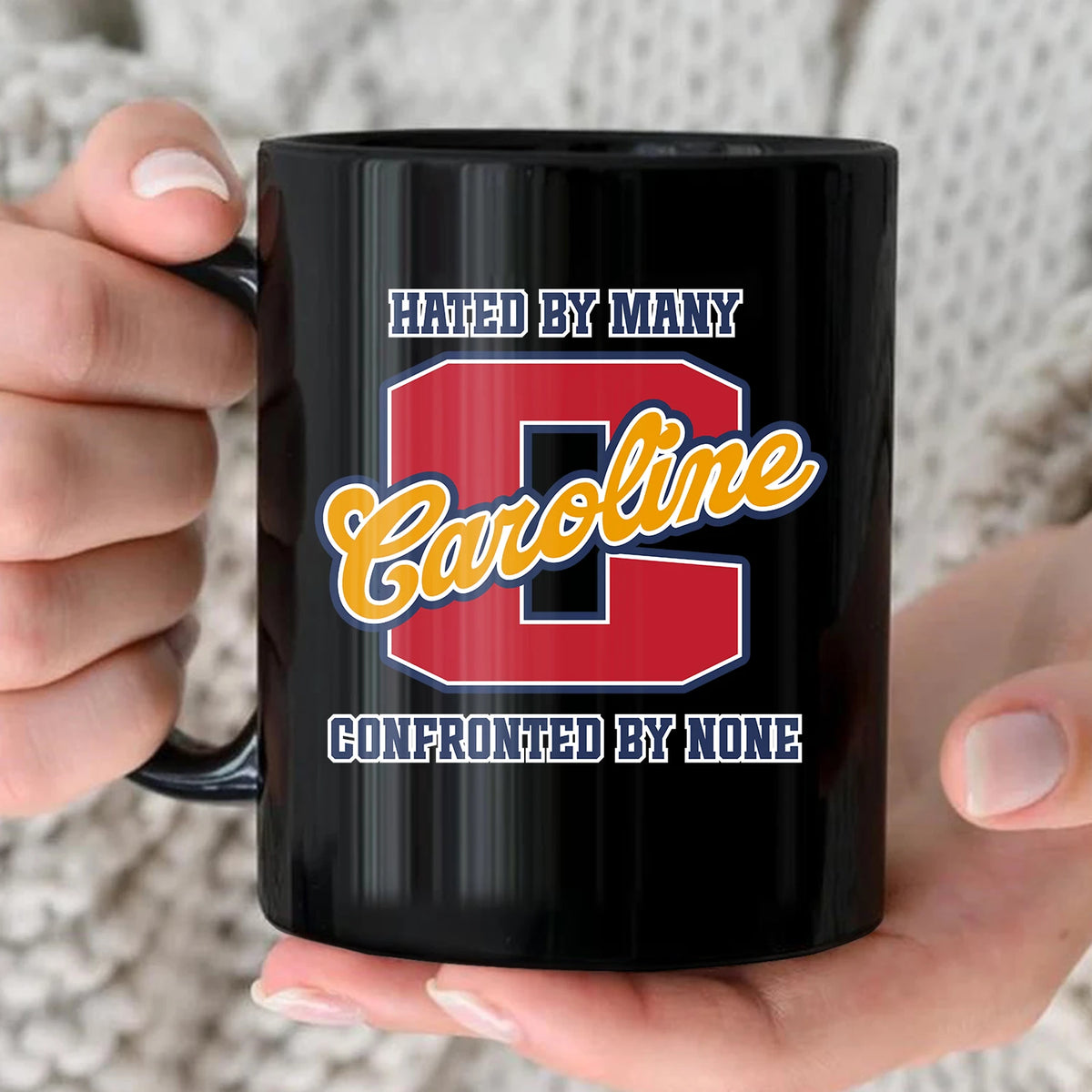 Hated By Many Confronted By None Cool Mug CAROLINE 13K1 MG16