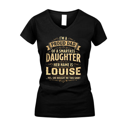 LOUISE 13K1-356 I'm A Proud Dad Of A Smartass Daughter Her Name Is...