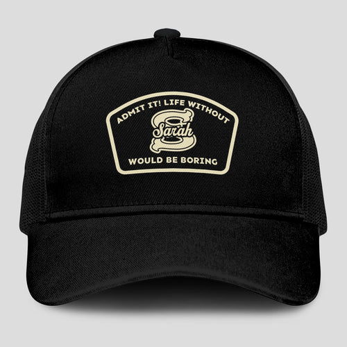 Admit It Life Without Your Name Would Be Boring Black Mesh Cap SARAH 13K1 C214PF