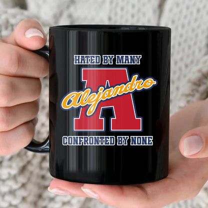 Hated By Many Confronted By None Cool Mug ALEJANDRO 13K1 MG16
